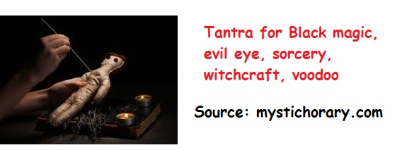 Tantra for Black magic, evil eye, sorcery, witchcraft, voodoo 