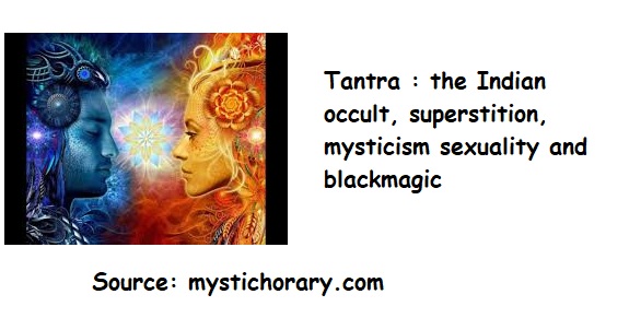 Tantra the Indian occult, superstition, mysticism sexuality and blackmagic